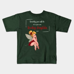 OLD ENOUGH TO READ FAIRYTALES AGAIN Kids T-Shirt